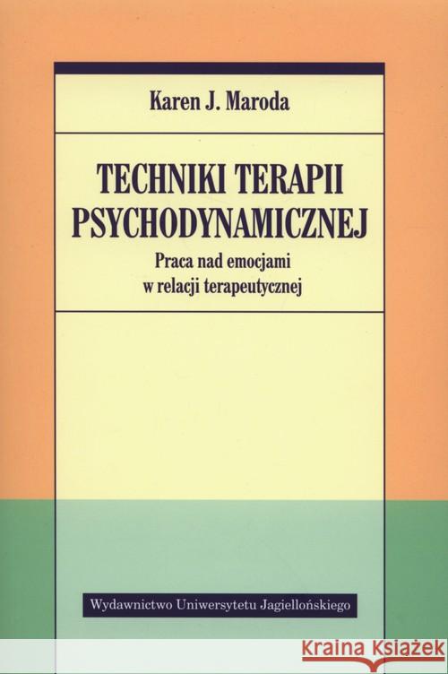 Techniki terapii psychodynamicznej Maroda Karen J. 9788323337119 Wydawnictwo Uniwersytetu Jagiellońskiego