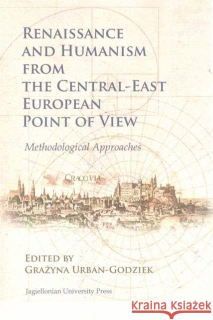 Renaissance and Humanism from the Central-East European Point of View: Methodological Approaches Urban-Godziek, Grażyna 9788323337416 John Wiley & Sons