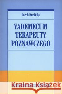 Vademecum terapeuty poznawczego Kubitsky Jacek 9788323337751 Wydawnictwo Uniwersytetu Jagiellońskiego