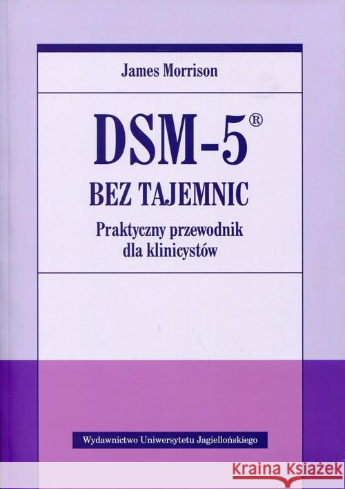DSM-5 bez tajemnic Morrison James 9788323339625 Wydawnictwo Uniwersytetu Jagiellońskiego