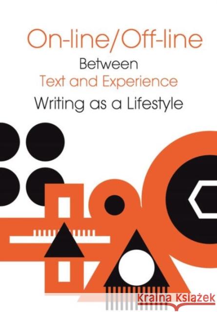 Online/Offline: Between Text and Experience: Writing as a Lifestyle Pluciennik, Jaroslaw; Gärdenfors, Peter 9788323340065