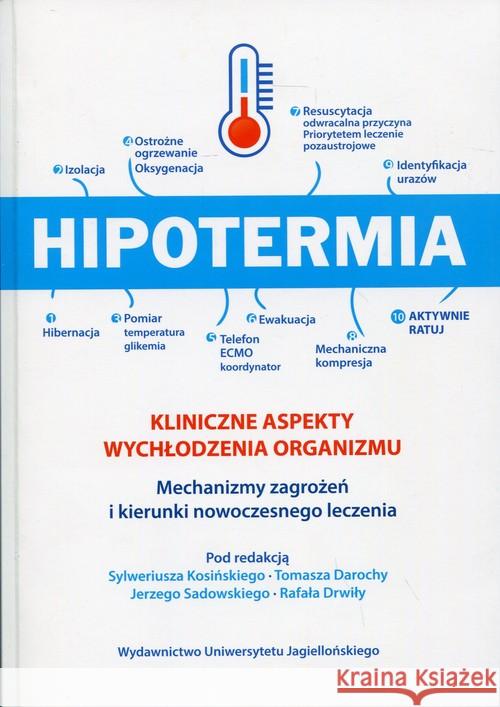 Hipotermia Kliniczne aspekty wychłodzenia organizm Kosiński S. Darocha T. Drwiła 9788323340607 Wydawnictwo Uniwersytetu Jagiellońskiego