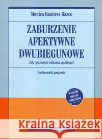 Zaburzenie afektywne dwubiegunowe w.2017 Basco Monica Ramirez 9788323343035 Wydawnictwo Uniwersytetu Jagiellońskiego