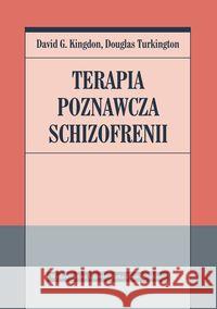 Terapia poznawcza schizofrenii Kingdon David G. Turkington Douglas 9788323343479