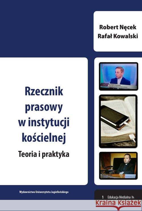 Rzecznik prasowy w instytucji kościelnej Teoria i praktyka Nęcek Robert Kowalski Rafał 9788323346616