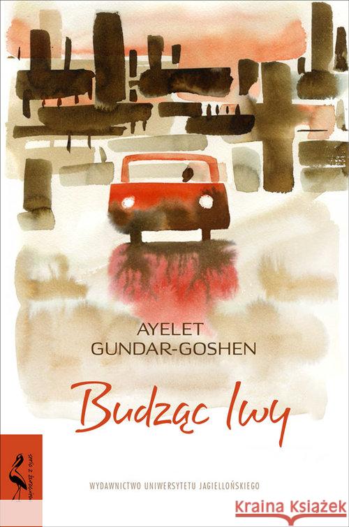 Budząc lwy Gundar-Goshen Ayelet 9788323347125