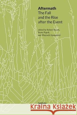 Aftermath: The Fall and the Rise After the Event Robert Kusek Beata Piątek Wojciech Szymański 9788323347187 Jagiellonian University Press