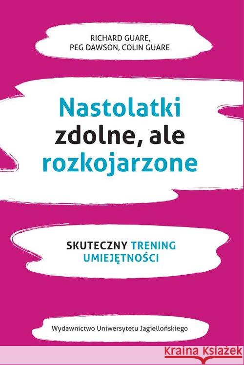 Nastolatki zdolne, ale rozkojarzone. Skuteczny... Guare Richard Dawson Peg Guare Colin 9788323347392 Wydawnictwo Uniwersytetu Jagiellońskiego