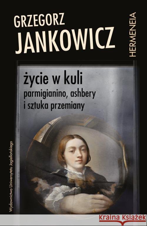 Życie w kuli Jankowicz Grzegorz 9788323348115 Wydawnictwo Uniwersytetu Jagiellońskiego