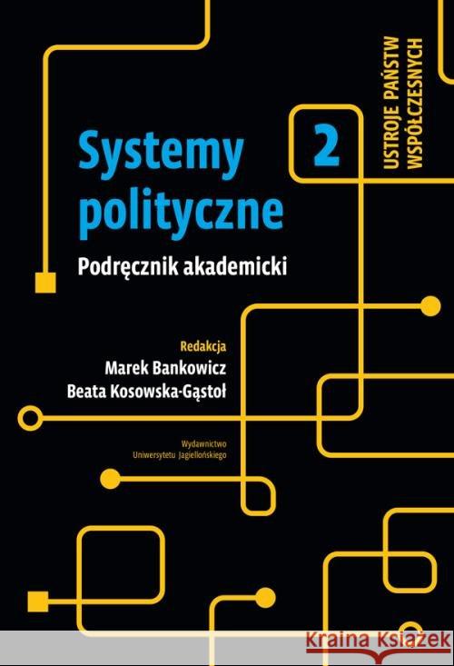 Systemy polityczne T.2  9788323348191 Wydawnictwo Uniwersytetu Jagiellońskiego