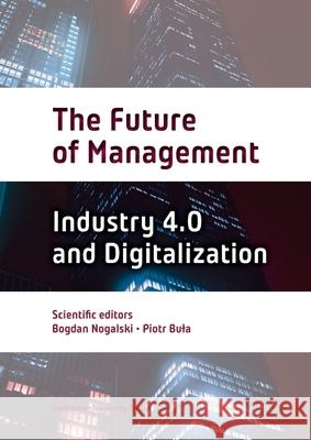 The Future of Management: Volume Two: Industry 4.0 and Digitalization Nogalski, Bogdan 9788323348597