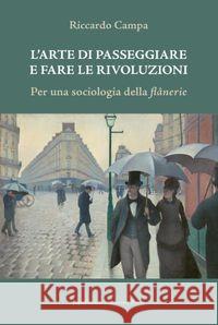 L’Arte Di Passeggiare e Fare Le Rivoluzioni Campa Riccardo 9788323348801 Wydawnictwo Uniwersytetu Jagiellońskiego