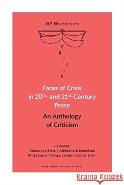 Faces of Crisis in 20th- And 21st-Century Prose: An Anthology of Criticism Biela, Katarzyna 9788323348818
