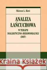 Analiza łańcuchowa w terapii dialektyczno.. Shireen Rizvi, Juliusz Okuniewski 9788323349860