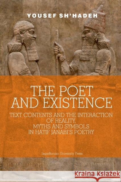 The Poet and Existence: Text Contents and the Interaction of Reality, Myths and Symbols in Hatif Janabi's Poetry  9788323350088 Wydawnictwo Uniwersytetu Jagiellońskiego
