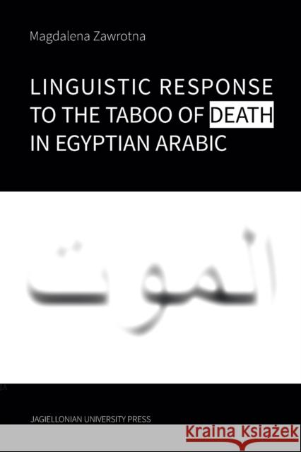 Linguistic Response to the Taboo of Death in Egyptian Arabic  9788323350316 Jagiellonian University Press