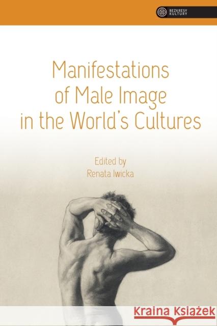Manifestations of Male Image in the World's Cultures  9788323350439 Wydawnictwo Uniwersytetu Jagiellońskiego