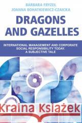 Dragons and Gazelles FRYZEŁ BARBARA, BOHATKIEWICZ-CZAICKA JOANNA 9788323351658