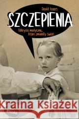 Szczepienia. Odkrycia medyczne, które zmieniły.. David Isaacs, Aleksander Gomola 9788323351665