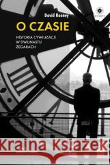 O czasie. Historia cywilizacji w dwunastu zegarach David Rooney 9788323352600