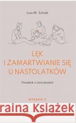 Lęk i zamartwianie się u nastolatków Lisa M. Schab 9788323354178