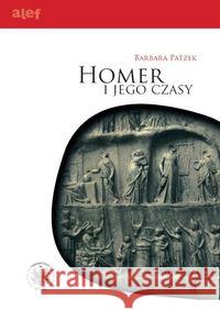 Homer i jego czasy Patzek Barbara 9788323503576 Wydawnictwo Uniwersytetu Warszawskiego