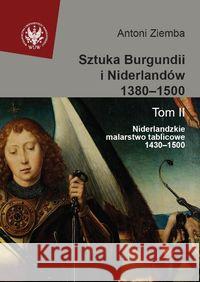 Sztuka Burgundii i Niderlandów 1380-1500 T.2 Ziemba Antoni 9788323508359 Wydawnictwo Uniwersytetu Warszawskiego
