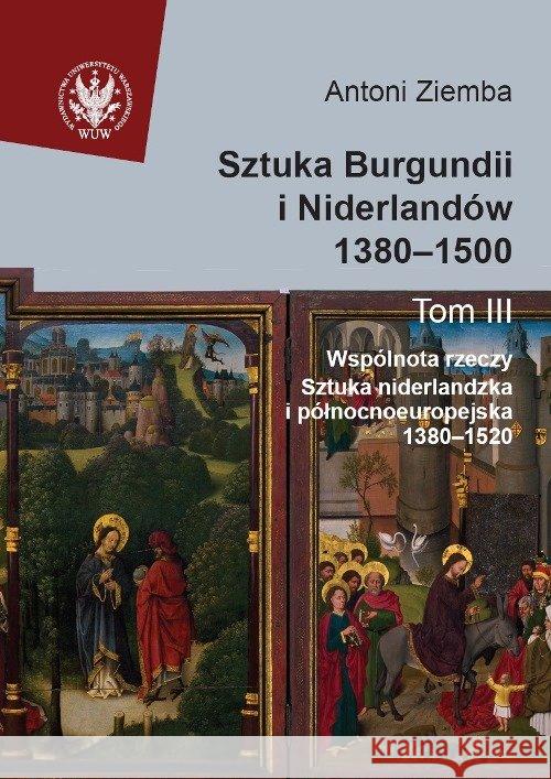 Sztuka Burgundii i Niderlandów 1380-1500 T.3 Ziemba Antoni 9788323516156 Wydawnictwo Uniwersytetu Warszawskiego
