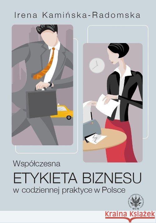 Współczesna etykieta biznesu w codziennej praktyce Kamińska-Radomska Irena 9788323518815 Wydawnictwo Uniwersytetu Warszawskiego