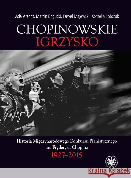 Chopinowskie igrzysko Arendt Ada Bogucki Marcin Majewski Paweł 9788323541271