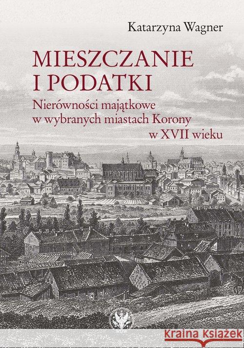 Mieszczanie i podatki Wagner Katarzyna 9788323547563 Wydawnictwa Uniwersytetu Warszawskiego