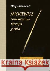 Mickiewicz i romantyczna filozofia języka Olaf Krysowski 9788323563952