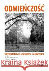 Odmieńczość. Obywatelstwo seksualne i archiwum red. Tomasz Basiuk, Jędrzej Burszta, Agnieszka Ko 9788323564713