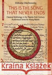 This Is the Song that Never Ends Elżbieta Olechowska 9788323564836