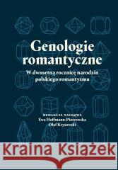 Genologie romantyczne. W dwusetną rocznicę.. Ewa Hoffmann-piotrowska, Olaf Krysowski 9788323567424