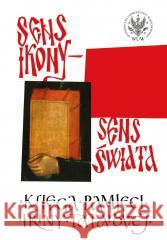 Sens ikony. Sens świata. Pamięci Iriny Tatarovej praca zbiorowa 9788323568698