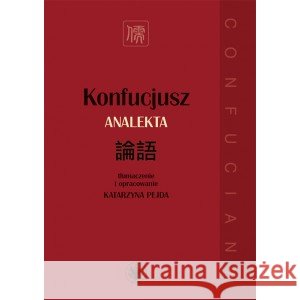Konfucjusz. Analekta Pejda Katarzyna 9788323571773