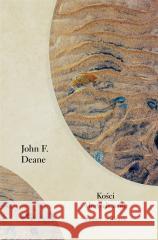 Kości słonych wód. Wiersze wybrane John K. Deane, Justyn Hunia, Agata Hołobut 9788324044412