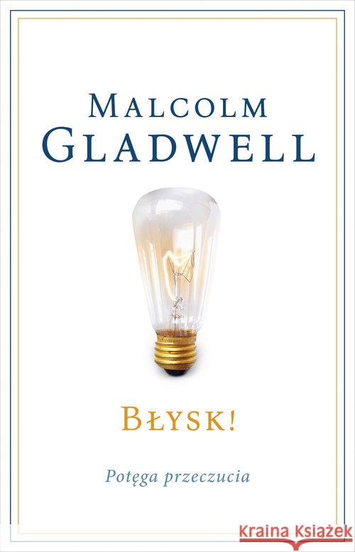 Błysk! Potęga przeczucia Gladwell Malcolm 9788324055814