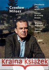 Zmyślenie albo wielki sen. Fiction or a Long Dream Czesław Miłosz 9788324059812