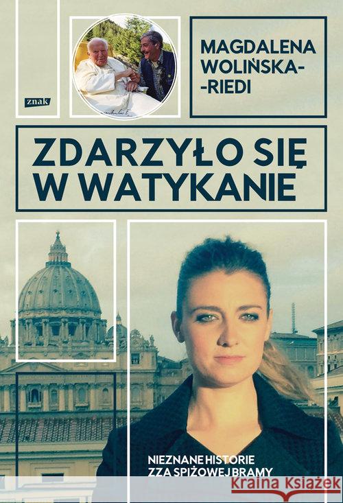 Zdarzyło się w Watykanie. Nieznane historie zza... Wolińska-Riedi Magdalena 9788324060931