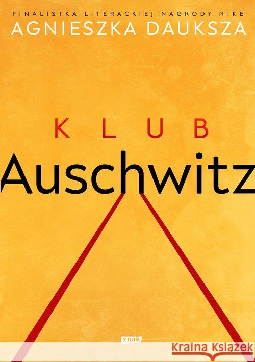 Klub Auschwitz i inne kluby Dauksza Agnieszka 9788324061686 Znak