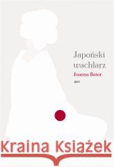 Japoński wachlarz Joanna Bator 9788324063499
