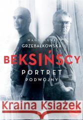 Beksińscy. Portret podwójny w.4 Magdalena Grzebałkowska 9788324063765