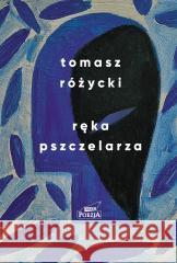 Ręka pszczelarza Tomasz Różycki 9788324063918