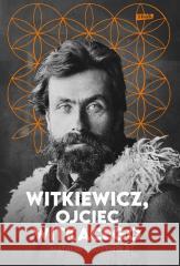 Witkiewicz. Ojciec Witkacego Natalia Budzyńska 9788324065332