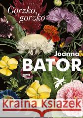 Gorzko, gorzko (2022) Joanna Bator 9788324065394