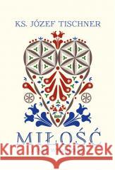 Miłość i inne wydarzenia Józef Tischner 9788324066148