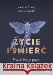 Życie i śmierć. Wielka księga pytań Juan Luis Arsuaga, Juan Jose Millas 9788324066728