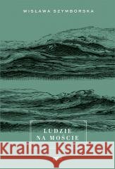 Ludzie na moście w.2 Wisława Szymborska 9788324067237